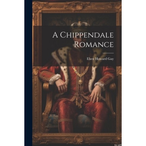 (영문도서) A Chippendale Romance Paperback, Legare Street Press, English, 9781021670441