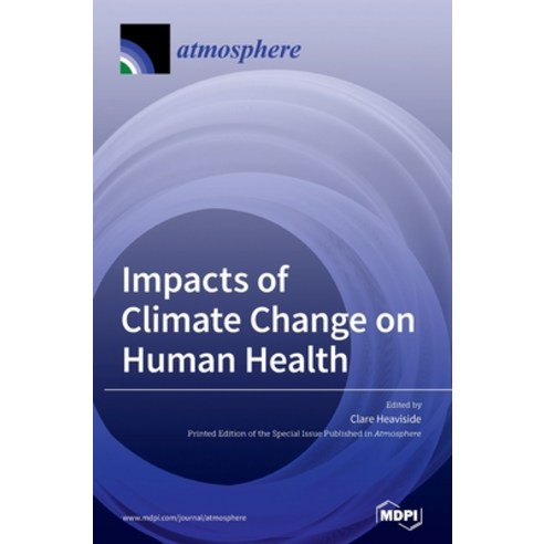 Impacts of Climate Change on Human Health Hardcover, Mdpi AG, English, 9783039367405