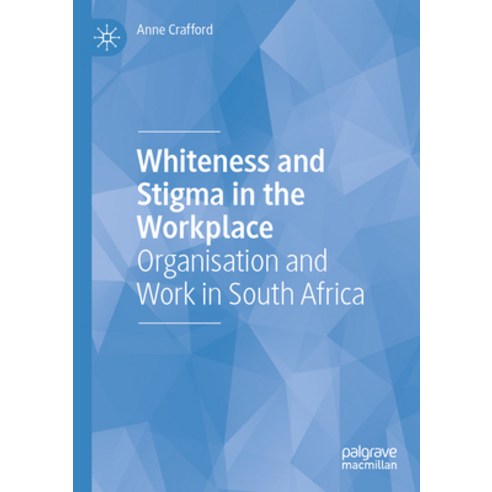 (영문도서) Whiteness and Stigma in the Workplace: Organisation and Work in South Africa Paperback, Palgrave MacMillan, English, 9783031098130