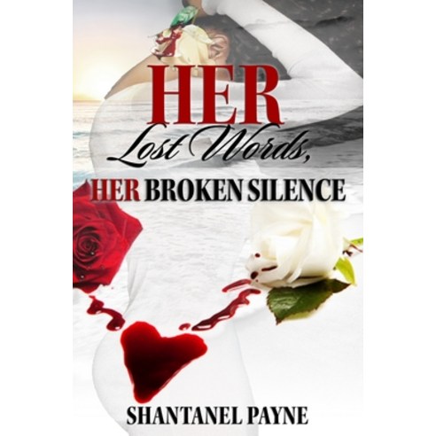 Her Lost Words; Her Broken Silence Paperback, Shantanel Payne