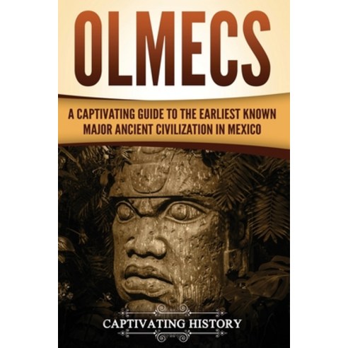 Olmecs: A Captivating Guide to the Earliest Known Major Ancient Civilization in Mexico Paperback, Createspace Independent Pub..., English, 9781719512312