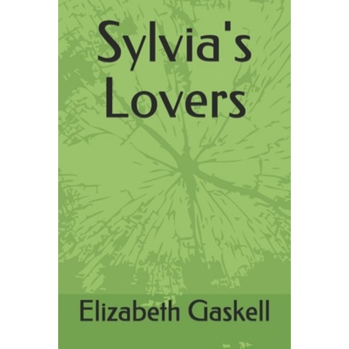 Sylvia''s Lovers Paperback, Independently Published, English, 9798717587945