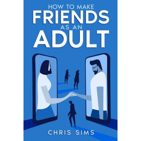 (영문도서) How to Make Friends as an Adult Paperback, Independently Published, English, 9798396683051
