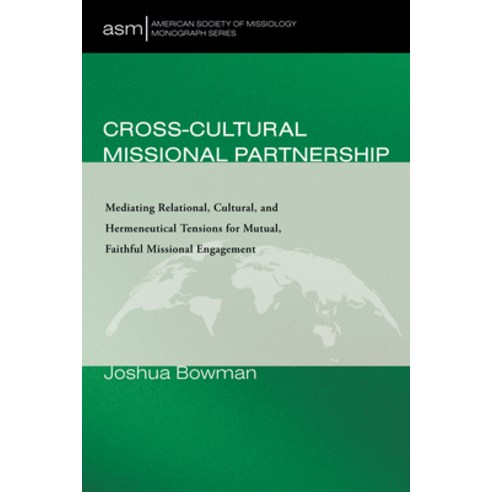 (영문도서) Cross-Cultural Missional Partnership: Mediating Relational Cultural and Hermeneutical Tensi... Paperback, Pickwick Publications, English, 9781666751024