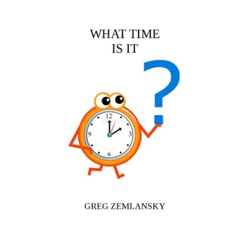 What Time Is It Paperback, Independently Published