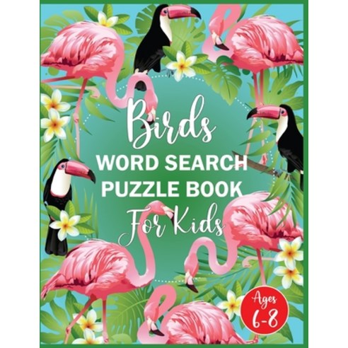 Birds Word Search Puzzle Book For Kids Ages 6-8 Paperback, Independently Published
