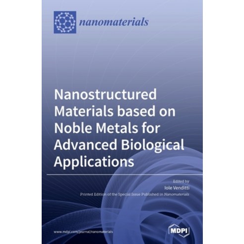 Nanostructured Materials based on Noble Metals for Advanced Biological Applications Hardcover, Mdpi AG