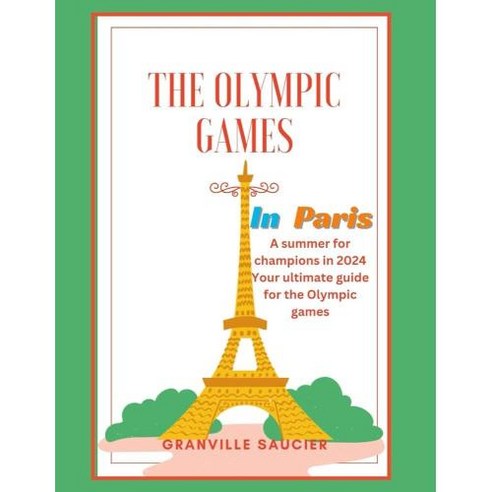 THE OLYMPIC GAMES IN PARIS A summer for champions in 2024 Paris guide historical facts about the Oly