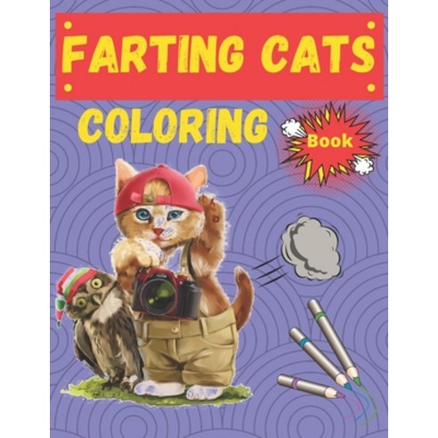 Farting Cats Coloring Book: coloring books cats and kittens Funny Feline Farting Animals Coloring B... Paperback, Independently Published