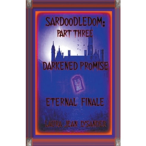 (영문도서) Sardoodledom: Part Three Darkened Promise Eternal Finale Paperback, Phantasmique the Mystic Scr..., English, 9798223429302