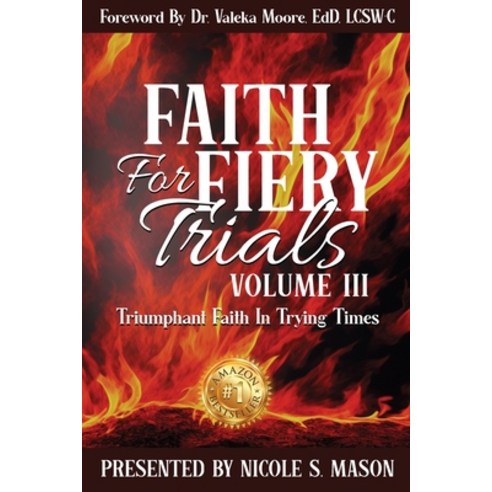 (영문도서) Faith For Fiery Trials: Triumphant Faith for Trying Times: Volume III Paperback, Independently Published, English, 9798364878953
