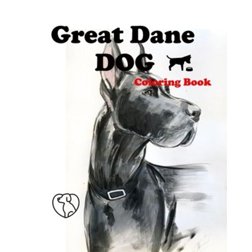 Great Dane Dog coloring book: A Cute Adult Coloring Books for Great Dane Owner Perfect Gag Gift Bir... Paperback, Independently Published, English, 9798569069569