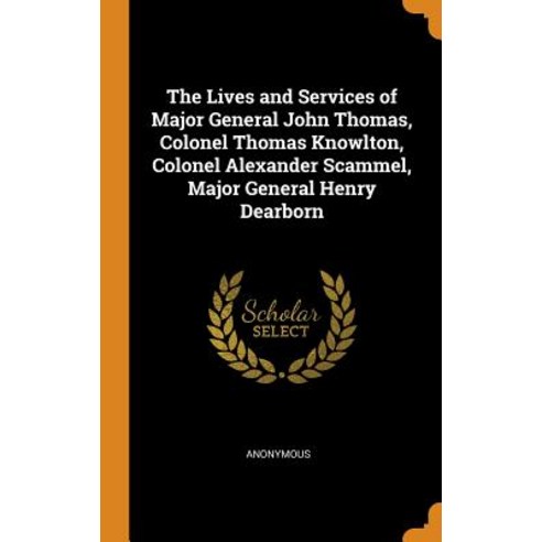 (영문도서) The Lives and Services of Major General John Thomas Colonel Thomas Knowlton Colonel Alexand... Hardcover, Franklin Classics, English, 9780341919780