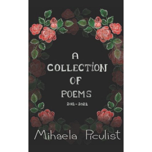 (영문도서) A collection of poems: 2012-2022 Paperback, Independently Published, English, 9798372125469