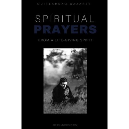 (영문도서) Spiritual Prayers: Life-Giving Spirit Paperback, Lulu.com, English, 9781387941131