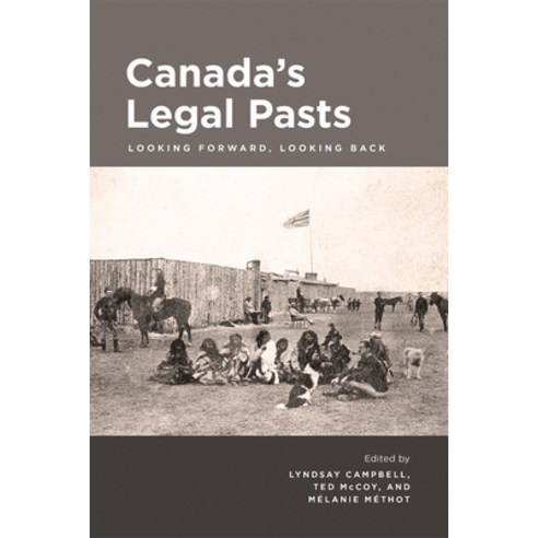 Canada''s Legal Pasts: Looking Foreward Looking Back Hardcover, University of Calgary Press, English, 9781773851518
