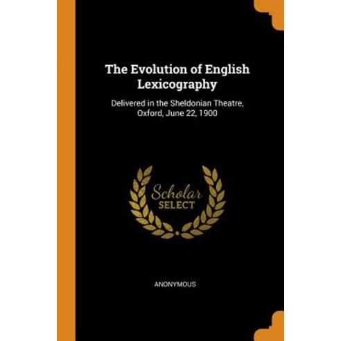 (영문도서) The Evolution of English Lexicography: Delivered in the Sheldonian Theatre Oxford June 22 ... Paperback, Franklin Classics, 9780341716648