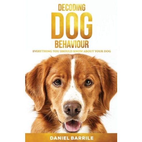 (영문도서) Decoding Dog Behaviour Paperback, Tablo Pty Ltd, English, 9781649699206