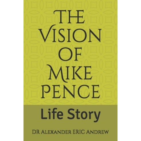 The Vision of Mike Pence: Life Story Paperback, Independently Published, English, 9798735530183