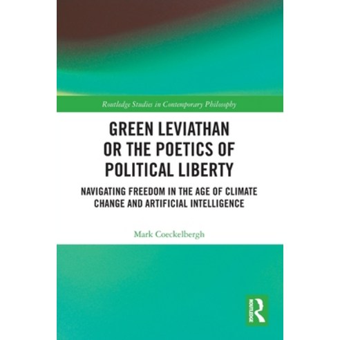 (영문도서) Green Leviathan or the Poetics of Political Liberty: Navigating Freedom in the Age of Climate... Paperback, Routledge, English, 9780367747794