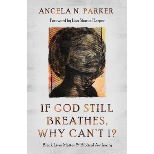 If God Still Breathes Why Can''t I?: Black Lives Matter and Biblical Authority Paperback, William B. Eerdmans Publish..., English, 9780802879264