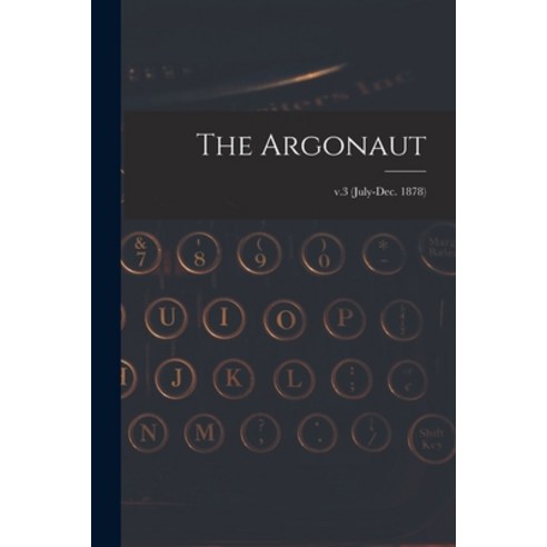 (영문도서) The Argonaut; v.3 (July-Dec. 1878) Paperback, Legare Street Press, English, 9781014753007
