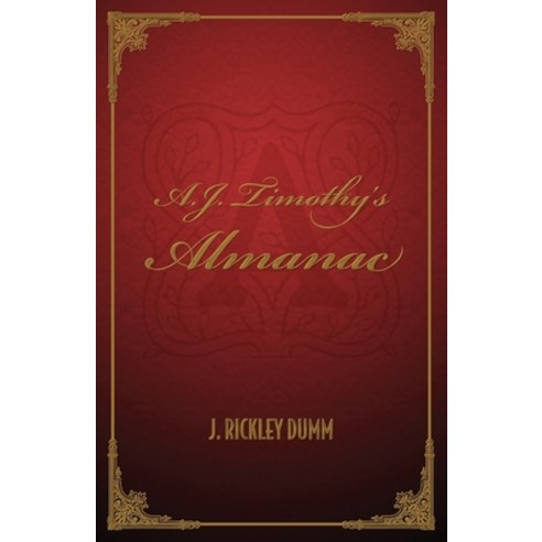 A.J. Timothy''s Almanac Paperback, John Rickley Dumm, English, 9781735739007
