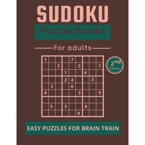 Sudoku Puzzle Books for Adults: Easy puzzles for brain train - 40 Puzzles and Solutions to Challenge... Paperback, Independently Published, English, 9798593500076