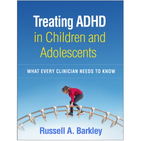 (영문도서) Treating ADHD in Children and Adolescents: What Every Clinician Needs to Know Hardcover, Guilford Publications, English, 9781462549436