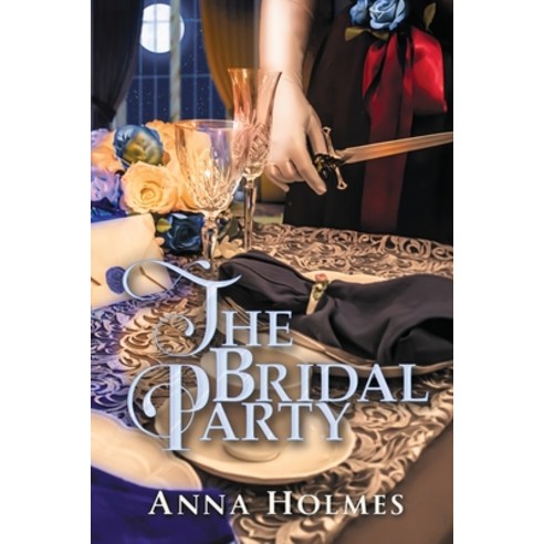 (영문도서) The Bridal Party: a Fantasy Novel Paperback, Elyssia Books, English, 9781954732070