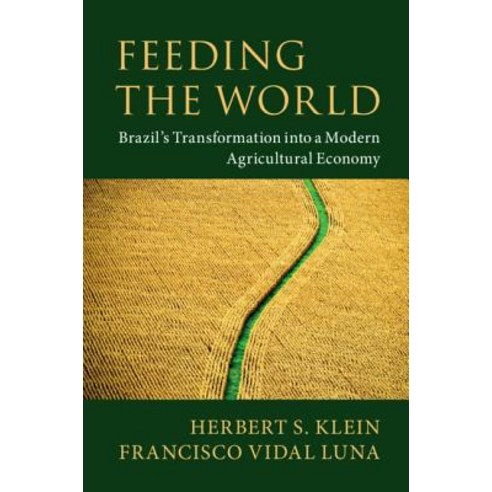 (영문도서) Feeding the World: Brazil''s Transformation Into a Modern Agricultural Economy Hardcover, Cambridge University Press, English, 9781108473095