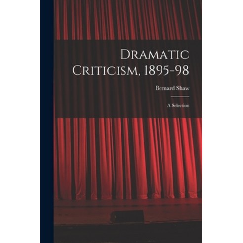 (영문도서) Dramatic Criticism 1895-98; a Selection Paperback, Hassell Street Press, English, 9781015067967