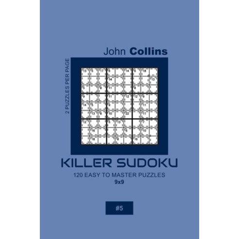 Killer Sudoku - 120 Easy To Master Puzzles 9x9 - 5 Paperback, Independently Published, English, 9781656136534