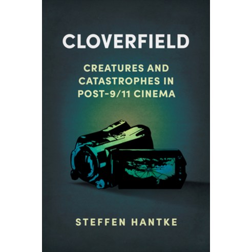 (영문도서) Cloverfield: Creatures and Catastrophes in Post-9/11 Cinema Paperback, University Press of Mississ..., English, 9781496846754