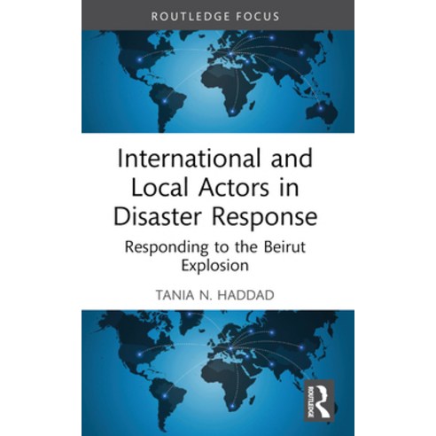 (영문도서) International and Local Actors in Disaster Response: Responding to the Beirut Explosion Paperback, Routledge, English, 9781032119960