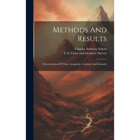 (영문도서) Methods And Results: Determination Of Time Longitude Latitude And Azimuth Hardcover, Legare Street Press, English, 9781020578519