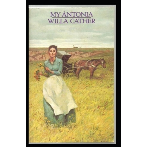 My Ántonia Illustrated Paperback, Independently Published, English, 9798711691150