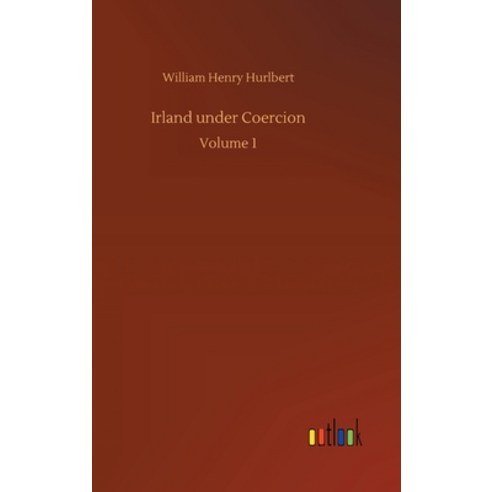 Irland under Coercion: Volume 1 Hardcover, Outlook Verlag