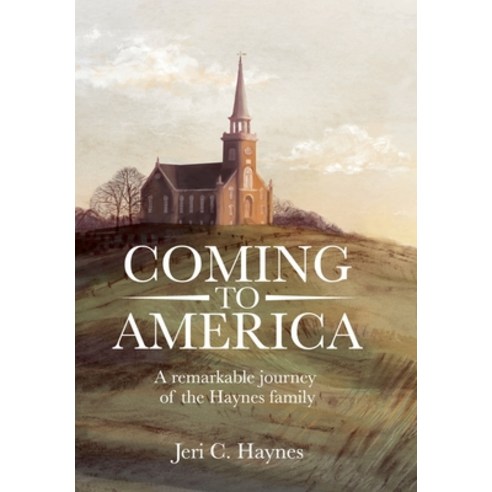 (영문도서) Coming to America: A remarkable journey of the Haynes family Hardcover, Jeri C. Haynes, English, 9798218066369