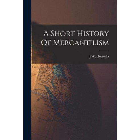 (영문도서) A Short History Of Mercantilism Paperback, Legare Street Press, English, 9781015950672