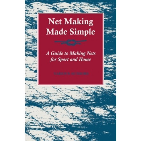 (영문도서) Net Making Made Simple - A Guide to Making Nets for Sport and Home Paperback, Forbes Press, English, 9781447436980