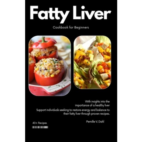 (영문도서) Fatty Liver Cookbook for Beginners in 2024: Cleanse Detoxify Restore Energy and Balance to ... Paperback, Independently Published, English, 9798879316377