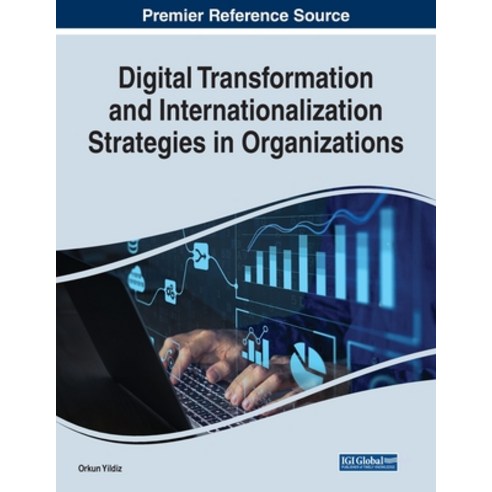 (영문도서) Digital Transformation and Internationalization Strategies in Organizations Paperback, Business Science Reference, English, 9781799881704