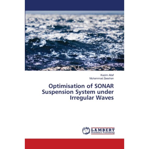 Optimisation of SONAR Suspension System under Irregular Waves Paperback, LAP Lambert Academic Publis..., English, 9786139832712