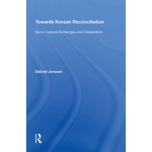 (영문도서) Towards Korean Reconciliation: Socio-Cultural Exchanges and Cooperation Paperback, Routledge, English, 9781138358485