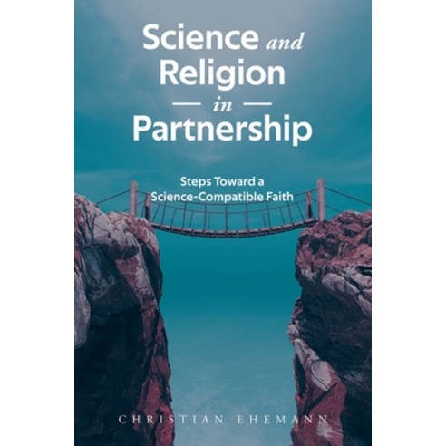 (영문도서) Science and Religion in Partnership: Steps Toward a Science-Compatible Faith Paperback, Fulton Books, English, 9798889824237