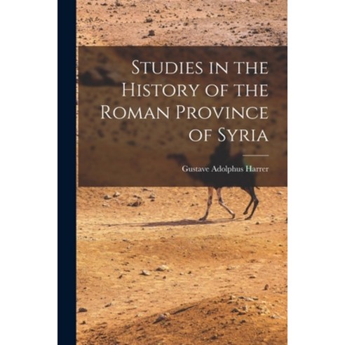 (영문도서) Studies in the History of the Roman Province of Syria [microform] Paperback, Legare Street Press, English, 9781015090965