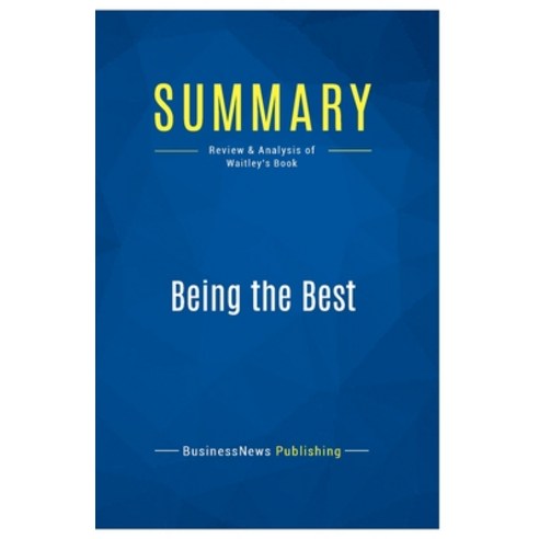 (영문도서) Summary: Being the Best: Review and Analysis of Waitley''s Book Paperback, Business Book Summaries, English, 9782511046500