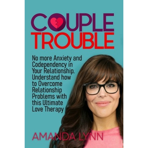 (영문도서) Couple Trouble: No More Anxiety and Codependency in Your Relationship: Understand How to Over... Paperback, Independently Published, English, 9798748787758