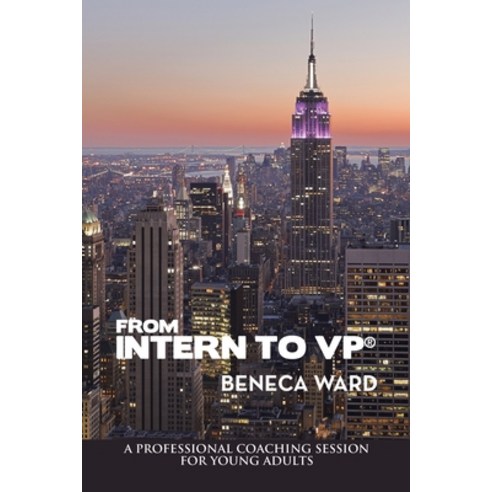 (영문도서) From Intern to Vp(R): A Professional Coaching Session for Young Adults Paperback, WestBow Press, English, 9781664298156